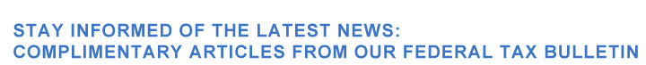 Stay Informed Of The Latest Tax Articles From Our BiWeekly Bulletin